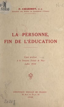 La personne, fin de l'éducation - Cours professé à la Semaine sociale de Nice, juillet 1934