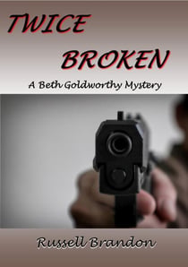 Twice Broken - Beth Goldworthy Mysteries, #2