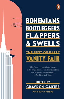 Bohemians, Bootleggers, Flappers, and Swells - The Best of Early Vanity Fair