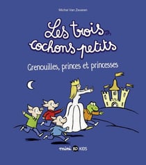 Les trois cochons petits, Tome 03 - Grenouilles, princes et princesses