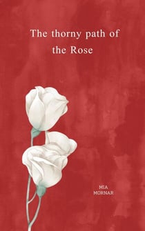 The Thorny Path of the Rose