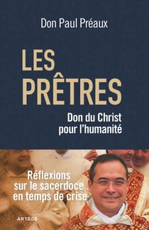 Les prêtres, don du Christ pour l'humanité - Réflexions sur le sacerdoce en temps de crise