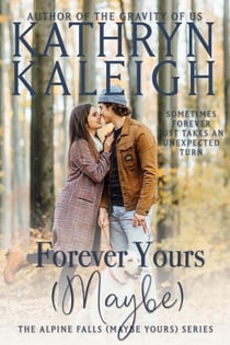 Forever Yours (Maybe) - Alpine Falls (Maybe Yours) Series