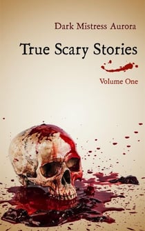 True Scary Stories: Volume One - True Scary Stories