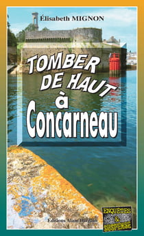 Tomber de haut a Concarneau - Les OPJ Le Métayer et Guillou - Tome 10