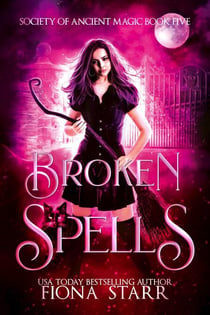Broken Spells - Society of Ancient Magic, #5