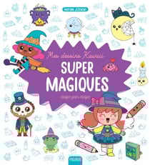 Mes dessins kawaii : super magiques - Étape par étape