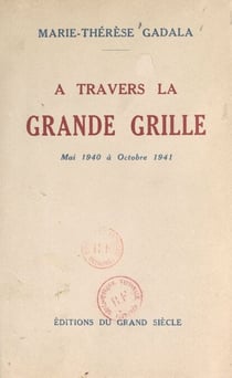 À travers la grande grille - Mai 1940 à octobre 1941