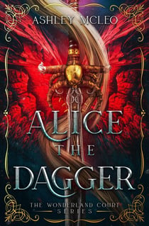 Alice the Dagger - The Wonderland Court Series