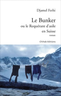 Le Bunker - ou le Requérant d'asile en Suisse