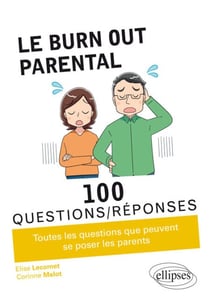 Le burn-out parental en 100 Questions/Réponses