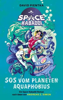 SOS vom Planeten Aquaphobius - Ein Space Kabaddi Roman