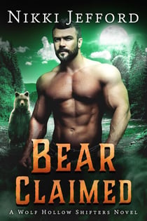 Bear Claimed - Wolf Hollow Shifters, #6