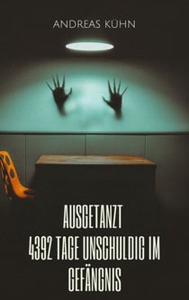 Ausgetanzt - 4392 Tage unschuldig im Gefängnis