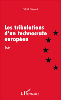 Les tribulations d'un technocrate européen - Récit