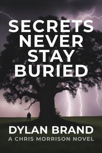 Secrets Never Stay Buried - Chris Morrison Series, #1
