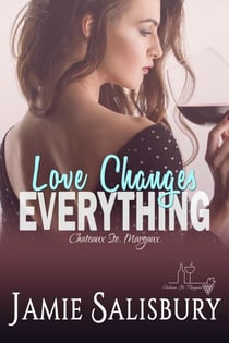 Love Changes Everything - Chateaux Ste. Margaux