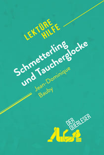 Schmetterling und Taucherglocke von Jean-Dominique Bauby (Lektürehilfe) - Detaillierte Zusammenfassung, Personenanalyse und Interpretation
