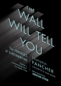 The Wall Will Tell You - The Forensics of Screenwriting