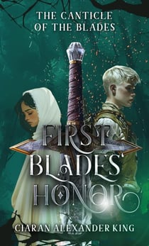 FirstBlades' Honor - Canticle of the Blades, #1