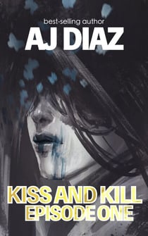 Kiss And Kill (Episode One) - Kiss and Kill, #1