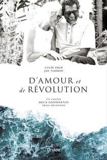 D'amour et de révolution - Un couple, deux continents, trois décennies