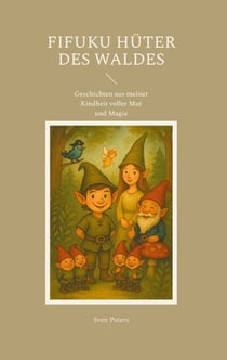 Fifuku - Hüter des Waldes - Geschichten aus meiner Kindheit voller Mut und Magie