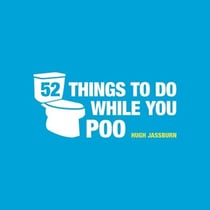 52 Things to Do While You Poo - Poop Puzzles, Hilarious Activities and Toot Trivia to Keep You Occupied: The Original, Bestselling Bathroom Activity Book