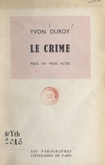Le crime - Pièce en trois actes