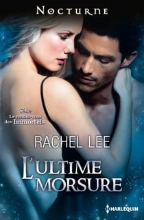 L'ultime morsure - T4 - Le rendez-vous des Immortels