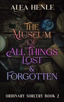 The Museum of All Things Lost & Forgotten - Ordinary Sorcery