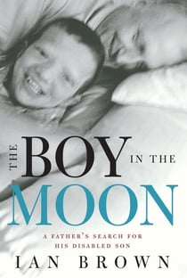 The Boy in the Moon - A Father's Search for His Disabled Son