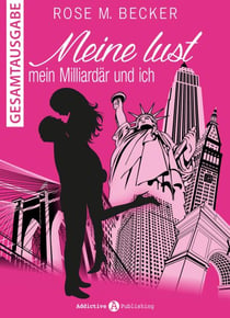 Meine Lust, mein Milliardär und ich - Gesamtausgabe