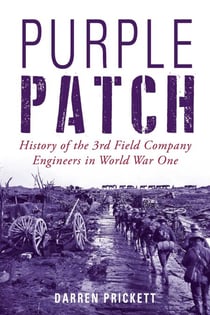 Purple Patch - History of the 3rd Field Company Engineers in World War One