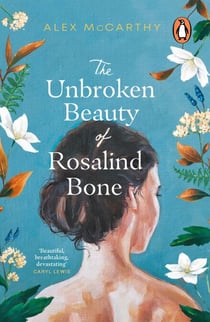 The Unbroken Beauty of Rosalind Bone - A powerful and intimate story set within the Welsh valleys, full of mystery and suspense