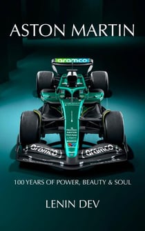Aston Martin: 100 Years of Power, Beauty &amp; Soul