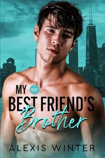 My Best Friend's Brother - Mach sie zu meiner, #1