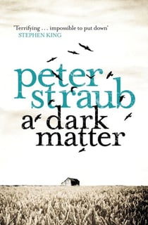 A Dark Matter - the acclaimed novel from the co-author of The Talisman, Black House and Other Worlds Than These