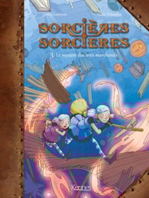 Sorcières Sorcières BD T03 - Le Mystère des trois marchands