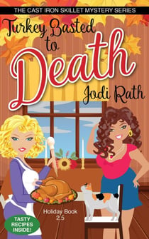 Turkey Basted to Death - The Cast Iron Skillet Mystery Series, #2.5