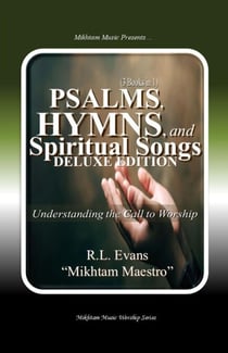 Psalms, Hymns, and Spiritual Songs Deluxe Edition (3 Books in 1): Understanding the Call to Worship - Abundant Truth Deluxe Editions, #7
