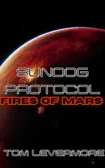 Sundog Protocol : Fires of Mars - Sundog Protocol, #1