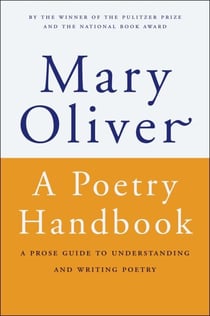 A Poetry Handbook - A Prose Guide to Understanding and Writing Poetry