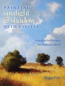 Painting Sunlight and Shadow with Pastels - Essential Techniques for Brilliant Effects