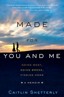 Made for You and Me - Going West, Going Broke, Finding Home