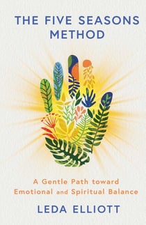 The Five Seasons Method - A Gentle Path toward Emotional and Spiritual Balance