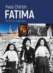 Fatima - Vérités et légendes