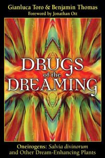 Drugs of the Dreaming - Oneirogens: Salvia divinorum and Other Dream-Enhancing Plants