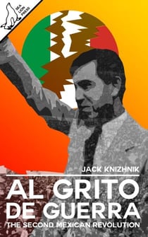 Al Grito de Guerra: The Second Mexican Revolution