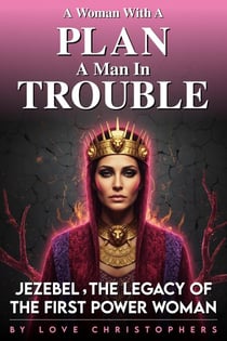 A Woman with a Plan, A Man in Trouble: Jezebel, the Legacy of the First Power Woman - 2, #18